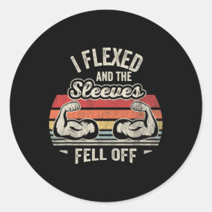 Sticker Rond J'Ai Flexé Et Les Manches Sont Tombées Des Muscles