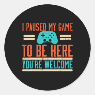 Sticker Rond J'Ai Interrompu Mon Jeu Pour Être Ici Vidéo Jeu Ho