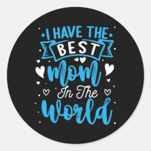 Sticker Rond J'Ai La Meilleure Maman Au Monde Toddler Boy Mothe