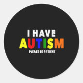 Sticker Rond J'Ai L'Autisme S'Il Vous Plaît Soyez Patient (Devant)
