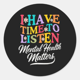Sticker Rond J'Ai Le Temps D'Écouter Sensibilisation À La Santé