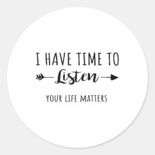 Sticker Rond J'Ai Le Temps D'Écouter Ta Vie S