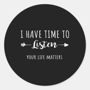 Sticker Rond J'Ai Le Temps D'Écouter Vos Problèmes De Vie 2