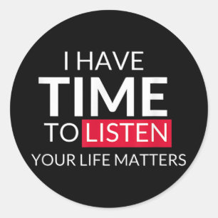 Sticker Rond J'Ai Le Temps D'Écouter Votre Vie S - Suicide
