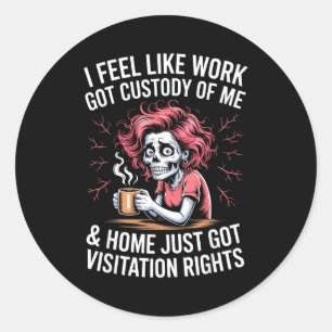 Sticker Rond J'ai l'impression que le travail a obtenu ma garde