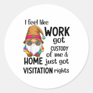 Sticker Rond J'ai l'impression que le travail a obtenu ma garde