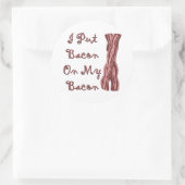 Sticker Rond J'Ai Mis Bacon Sur Mon Bacon (Sac)