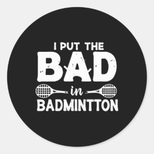 Sticker Rond J'Ai Mis Bad In Badminton - Badminton Player Shut