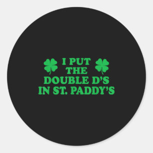 Sticker Rond J'ai mis les doubles D dans St. Paddys, drôle de t