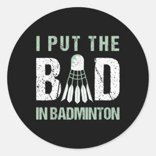 Sticker Rond J'Ai Mis Les Mauvais Dans Badminton Crossminton Sh