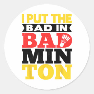 Sticker Rond J'Ai Mis Les Mauvais Dans Le Volant de badminton B