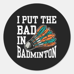 Sticker Rond J'Ai Mis Mal Dans Badminton Player Team Match Love