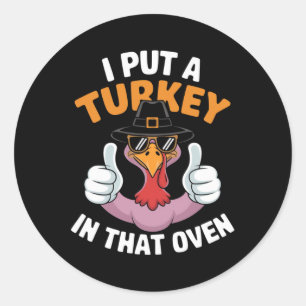 Sticker Rond J'Ai Mis Une Turquie Dans Ce Four Enceint Thanksgi