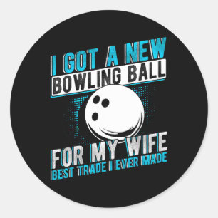 Sticker Rond J'Ai Obtenu Un Nouveau Bowling Byll Pour Ma Femme