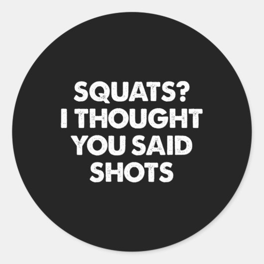 Sticker Rond J'Ai Pensé Que Vous Avez Dit Des Tirs (Devant)