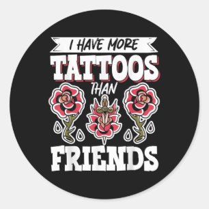 Sticker Rond J'Ai Plus De Tatouages Que D'Amis