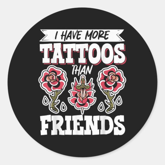 Sticker Rond J'Ai Plus De Tatouages Que D'Amis (Devant)
