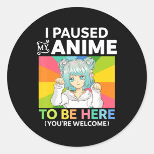 Sticker Rond J'Ai Pris Mon Anime Pour Être Ici Kawaii Manga Ani