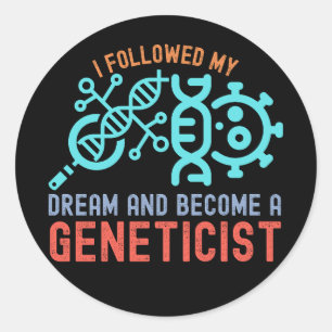 Sticker Rond J'ai suivi mon rêve et suis devenu un généticien