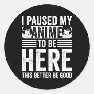 Sticker Rond J'ai suspendu mon activité pour être ici Ados garç
