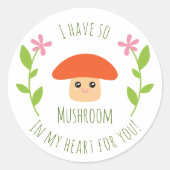 Sticker Rond J'Ai Tellement De Champignons Dans Mon Coeur Pour  (Devant)