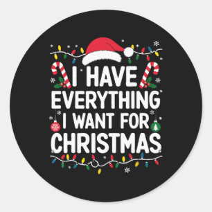 Sticker Rond J'ai tout ce que je veux pour Noël C'est moi je su