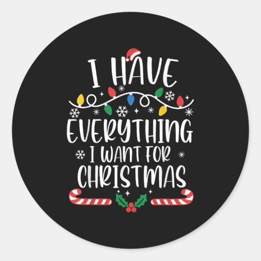 Sticker Rond J'ai tout ce que je veux pour Noël C'est moi je su (Devant)