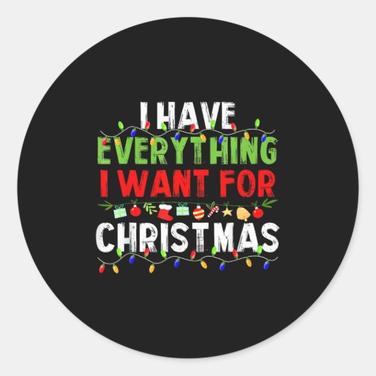 Sticker Rond J'ai tout ce que je veux pour Noël C'est moi je su (Devant)