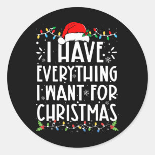 Sticker Rond J'ai tout ce que je veux pour Noël C'est moi je su