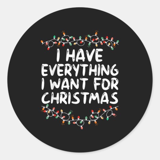 Sticker Rond J'ai tout ce que je veux pour Noël C'est moi je su (Devant)
