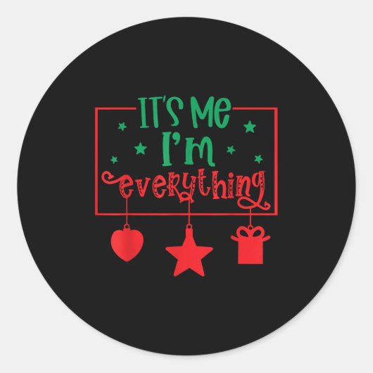 Sticker Rond J'ai tout ce que je veux pour Noël C'est moi je su (Devant)