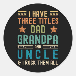 Sticker Rond J'Ai Trois Titres Papa Grand-Père Oncle Funny Père