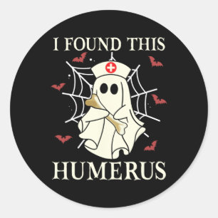Sticker Rond J'Ai Trouvé Cet Humerus Ghost Nurse Drôle Hallowee