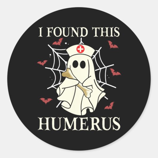 Sticker Rond J'Ai Trouvé Cet Humerus Ghost Nurse Drôle Hallowee (Devant)