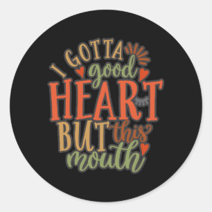 Sticker Rond J'Ai Un Bon Coeur Mais Cette Bouche
