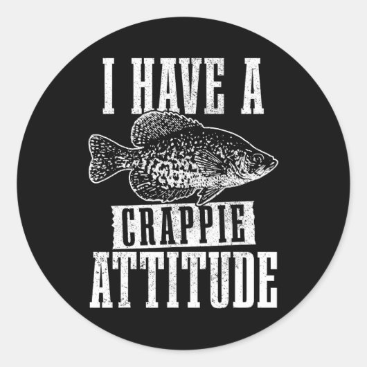 Sticker Rond J'Ai Une Attitude Crappie Drôle Pêche Crappie (Devant)