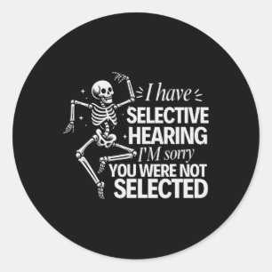 Sticker Rond J'ai une audition sélective vous n'avez pas été sé