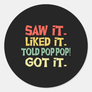 Sticker Rond J'Ai Vu Ça Comme Il A Dit Pop Pop L'Ai Drôle Pères