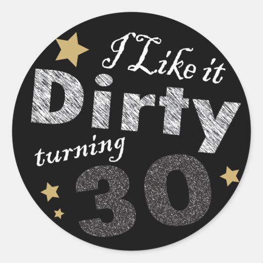 Sticker Rond J'aime ça Dirty Turning 30 | 30e anniversaire (Devant)