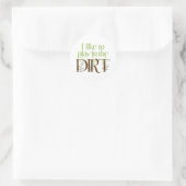 Sticker Rond J'aime jouer dans le Dirt Funny Gardening (Sac)