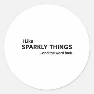 Sticker Rond J'Aime Les Choses Sparkly Et Le Monde Pour Le Sarc