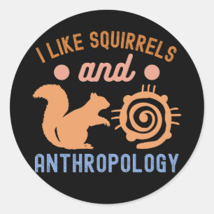 Sticker Rond J'aime les écureuils et l'anthropologie, Citations