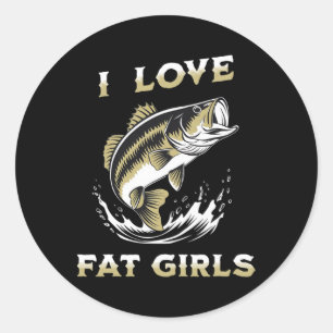 Sticker Rond J'aime les grosses filles drôle Byss pêche