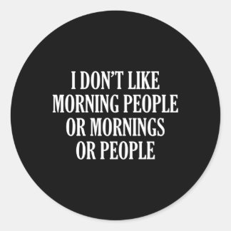 Sticker Rond J'Aime Les Matins, Les Matins Ou Les Personnes