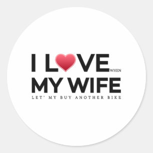 Sticker Rond J'aime ma femme, quand je vais acheter un autre vé