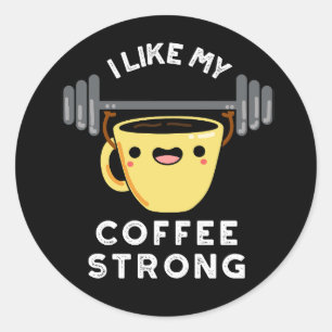 Sticker Rond J'Aime Mon Café Fort Drôle Boisson Pun Dark BG