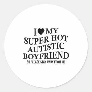 Sticker Rond J'aime mon petit ami autiste super chaud T-shirt d