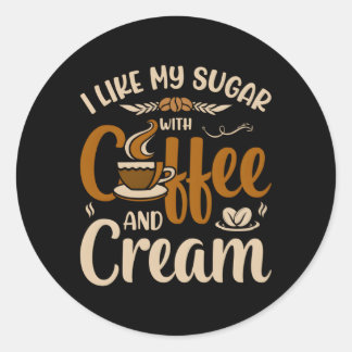 Sticker Rond J'Aime Mon Sucre Avec Café Et Crème