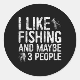 Sticker Rond J'Aime Pêcher Et Peut-Être 3 Personnes Chemise Pêc