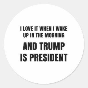 Sticker Rond J'Aime Quand Je Me Réveille Le Matin Et Trump Est